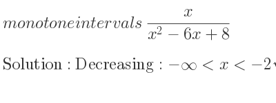 The monotone intervals x/(x^2-6x+8) is 